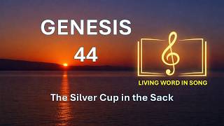 Genesis 44 - The Silver Cup in the Sack - Living Word in Song