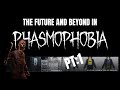 The Future Of Phasmophobia (2025-BEYOND!)