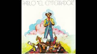 Pablo El Enterrador - Pablo &quot;El Enterrador&quot; [Full Album]