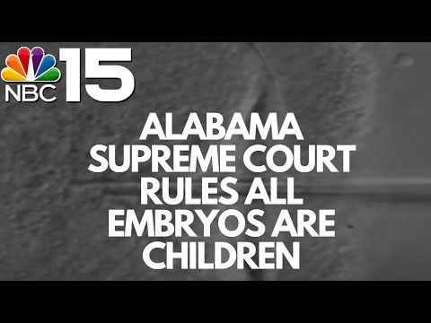 Alabama Supreme Court rules all embryos are children - NBC 15 WPMI
