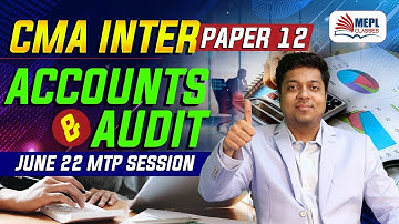 CMA Inter - Paper 12 Accounts & Audit | MTP For June 22 | Mohit Agarwal