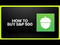 How To Buy S&amp;P 500 On Acorns! Tutorial