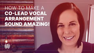How to Make a Co-Lead Vocal Arrangement Sound Amazing