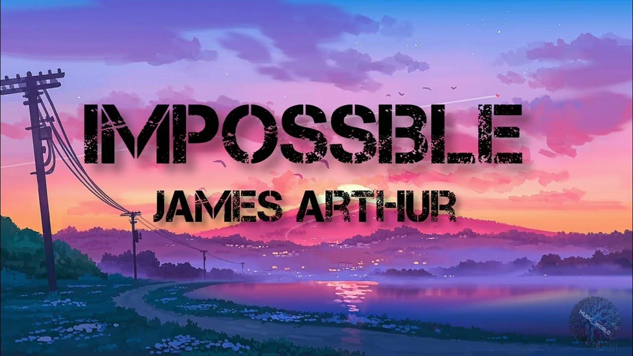 james-arthur-impossible-lyrics-youtube