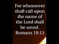 Whoever calls upon the name of the lord shall be saved