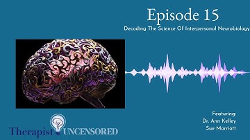TU15: Decoding The Science Of Interpersonal Neurobiology