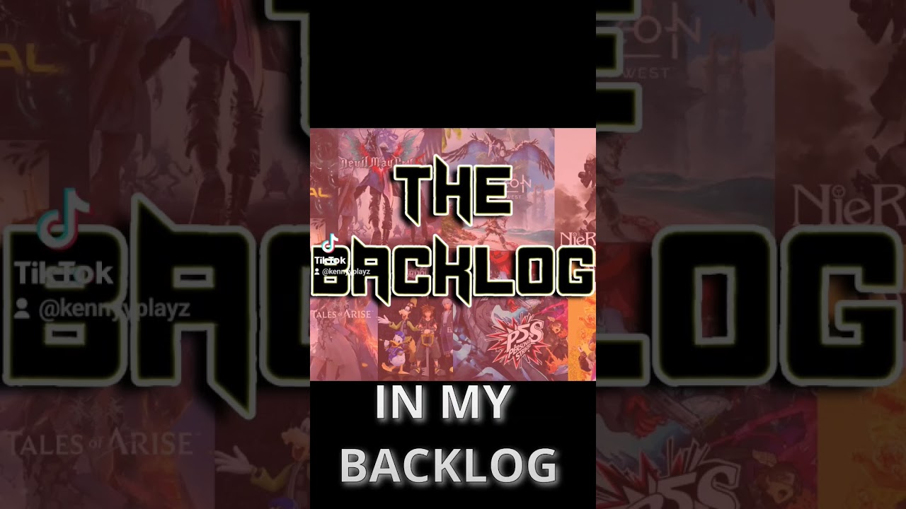 CLEARING THE VIDEO GAME BACKLOG 