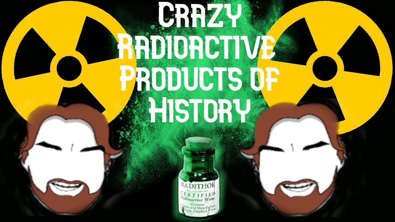 Crazy Real Radioactive Products of History YouTube