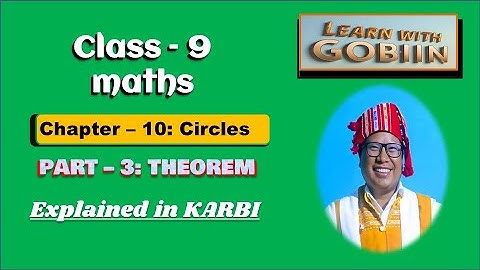 Class 9 Maths (in Karbi)| Chapter 10 Circles | Part 3 Theorem | SEBA Board