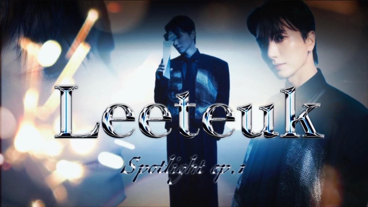 SUPER JUNIOR LEETEUK SPOTLIGHT SERIES EP: 1 - LEADER OF ALL LEADERS 