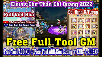 《MobileGame》Eloras CTCQ 2022 VH - Free Full Tool GM - Free Full All - Full Việt Hóa #1786