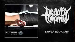 Watch Dead By Tomorrow Broken Hourglass video