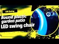 LED Swing Chair(The most popular outdoor furniture) LED Swing Chair(The most popular outdoor furniture)