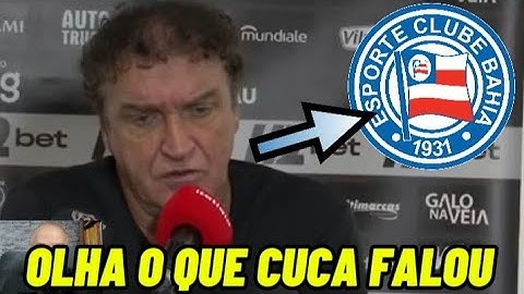 OLHA O QUE CUCA FALOU DO BAHIA 