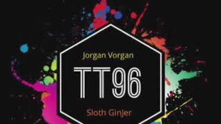 TT96 - Jorgan Vorgan vs Sloth GinJer