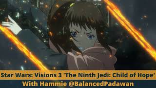 Podcast | Star Wars: Visions 3 | The Ninth Jedi: Child of Hope