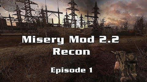 Misery Mod 2.2 Recon, Episode 1