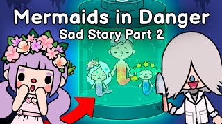 Mermaids in Danger Part 2 ?? Sad story | Toca Life Story | Toca boca