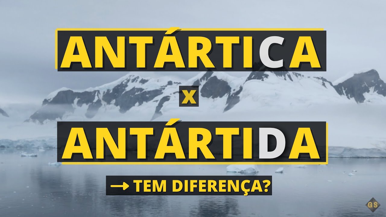 ANTÁRTICA X ANTÁRTIDA: Tem diferença?