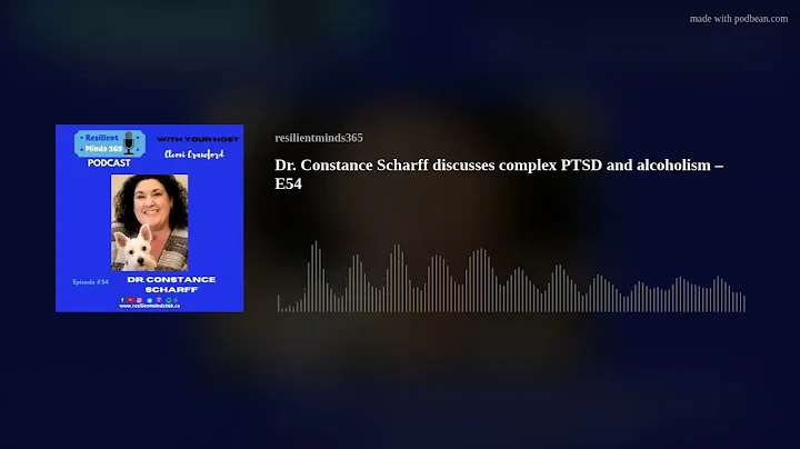 Dr. Constance Scharff discusses complex PTSD and a...