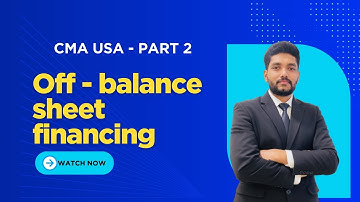CMA USA Part 2 – Off-Balance Sheet Financing Free Lecture | Elite CMA Education ✅