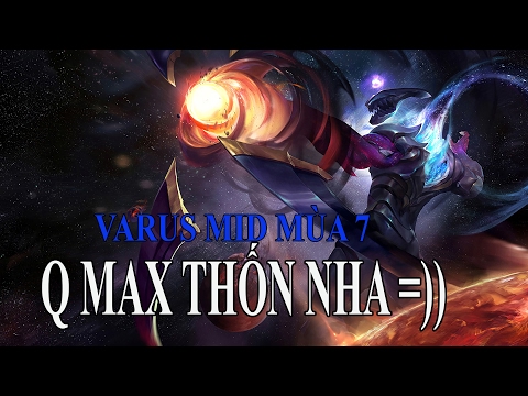 Video Varus Mid Mùa 7 - Q Maxx Thốn nha =)) - Cách chơi và... - youtube