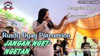 Jangan Nget - ngetan Koplo Asoyy Rusdy Oyag Percussion