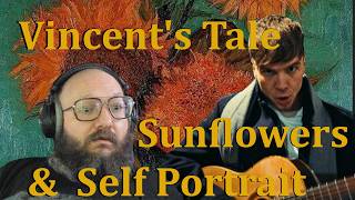 No one tells a story like Ren! Reaction to Ren - Vincent's Tale Sunflowers and Self Portrait