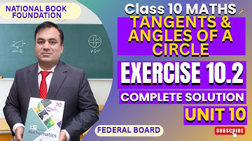 Exercise 10.2 Full Solutions | Tangents & Angles Of A Circle |  Class 10 Math | Federal Board| NBF