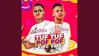 Tuf Tuf Pof Pof Vapo Vapo - Mc Reino, DJ Malicia