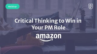 Webinar: Critical Thinking to Win in Your PM Role by Amazon Head of Product, Paula Batlle