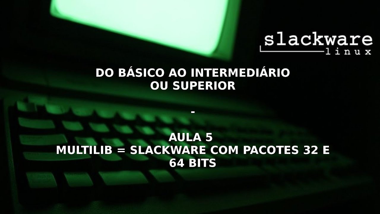 APRENDA SLACKWARE DESDE O BÁSICO - MULTILIB - YouTube