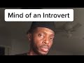 Mind of an introvert shorts