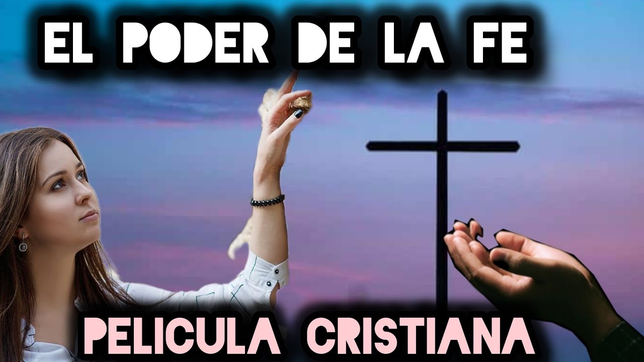 PELÍCULA CRISTIANA EL PODER DE LA FE COMPLETA EN ESPAÑOL - YouTube