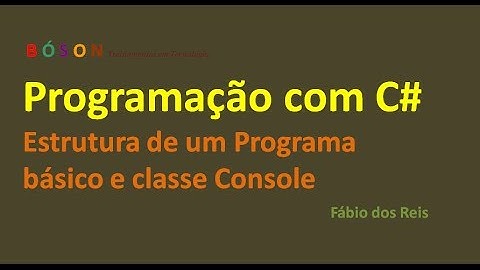 Programação em C# - Estrutura de um programa básico e classe Console - 02