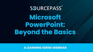 Microsoft PowerPoint: Beyond the Basics | A Learning Series Webinar by Sourcepass