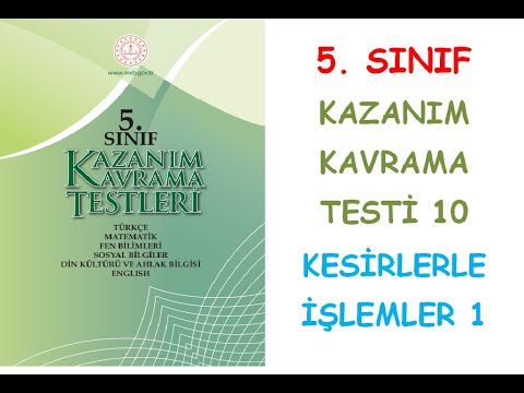 5. SINIF MATEMATİK KAZANIM KAVRAMA TESTLERİ KESİRLERLE İŞLEMLER 1 KONUSU 10. TEST