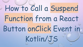 How to Call a Suspend Function from a React Button onClick Event in Kotlin/JS