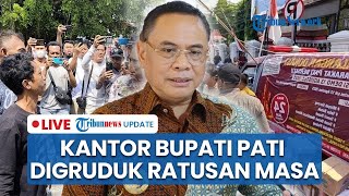 🔴Pati Memanas, Ratusan Warga Ngamuk Gruduk Kantor Bupati Pati usai Putuskan Naikkan Pajak 250%