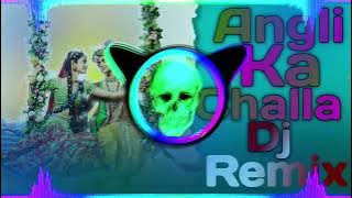 Angli Ka Challa Ho Kanhaiya Mat Todiyo Dj Remix Song Hard Bass Mix || Janmashtami New Song Dj Remix