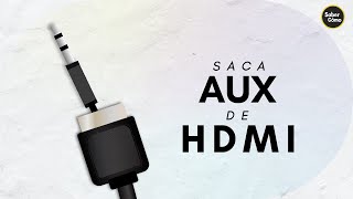 Saca Aux de un Cable de HDMI