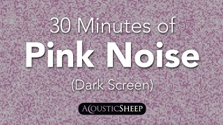 Pink Noise for Sleep | 30 Minutes Dark Background | by AcousticSheep LLC