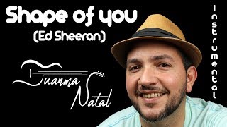 Shape of you (Ed Sheeran) INSTRUMENTAL - Juanma Natal - Guitar - Cover - Lyrics