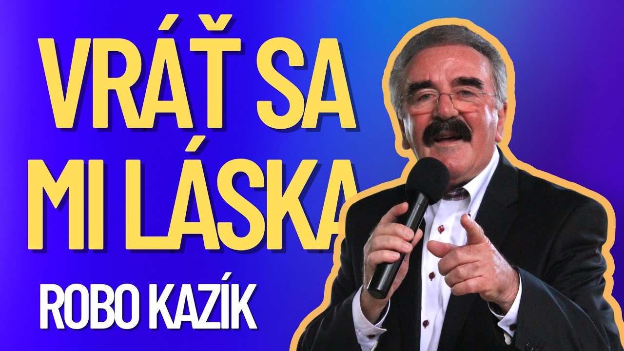 Robo Kazík - Vráť sa mi láska
