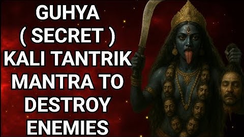 Very Powerful And Tantrik Guhya Kali Mantra To Destroy Enemies | Guhya Kali Mantra