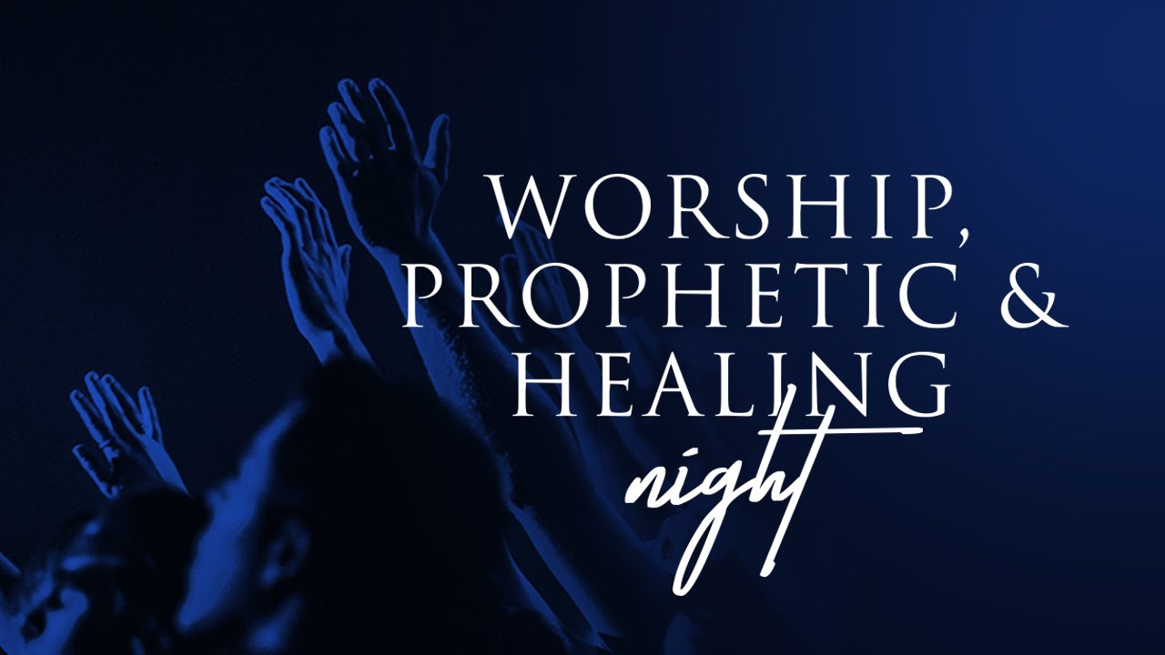 WORSHIP PROPHETIC HEALING NIGHT | Live Streaming - YouTube