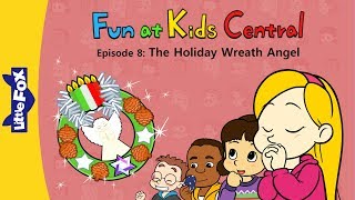 Fun At Kids Central 8 The Holiday Wreath Angel School Little Fox Bedtime Stories