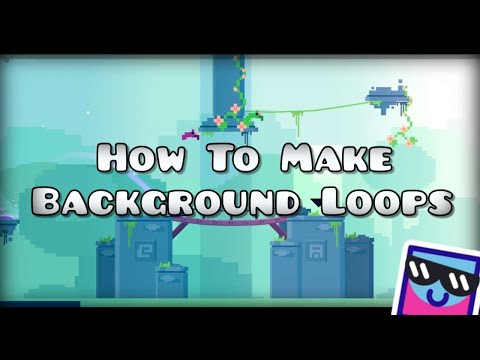 How to make background loops in Geometry Dash  [TUTORIAL]