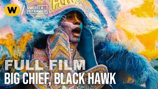 Big Chief, Black Hawk | Full Documentary | Mardi Gras | America ReFramed