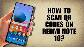 How to Scan QR Codes on Redmi Note 10?